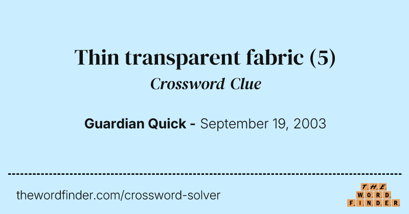 Thin transparent fabric crossword clue image