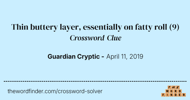 Thin buttery layer, essentially on fatty roll crossword clue image