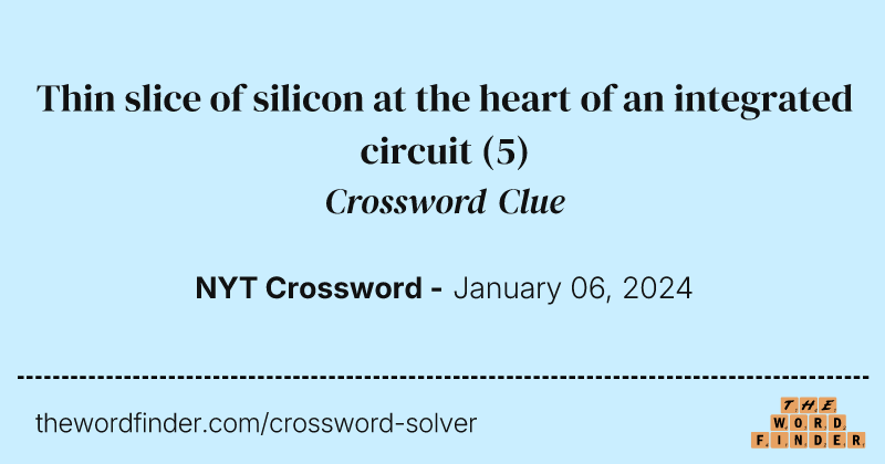 Thin slice of silicon at the heart of an integrated circuit crossword clue image
