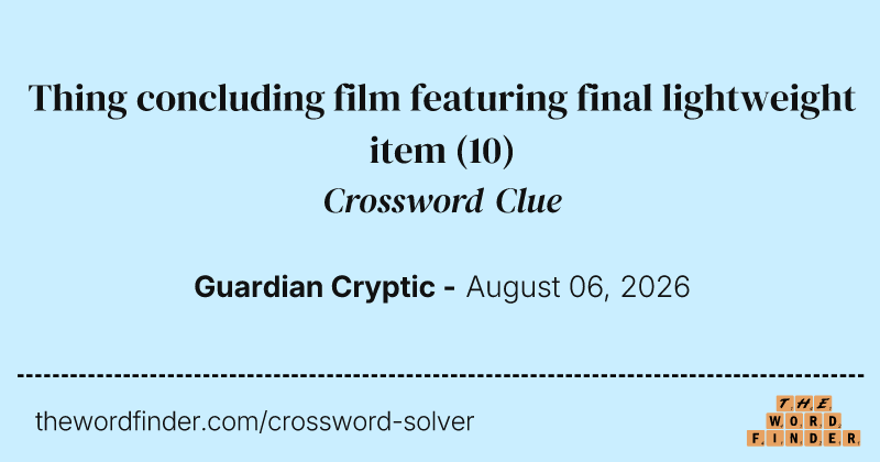 Thing concluding film featuring final lightweight item crossword clue image