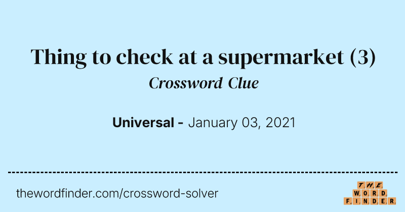 Thing to check at a supermarket crossword clue image