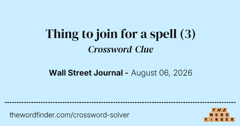 Thing to join for a spell crossword clue image