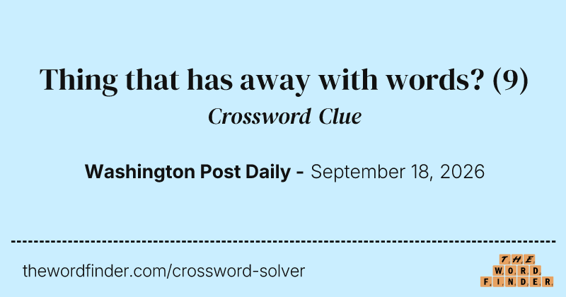 Thing that has away with words? crossword clue image