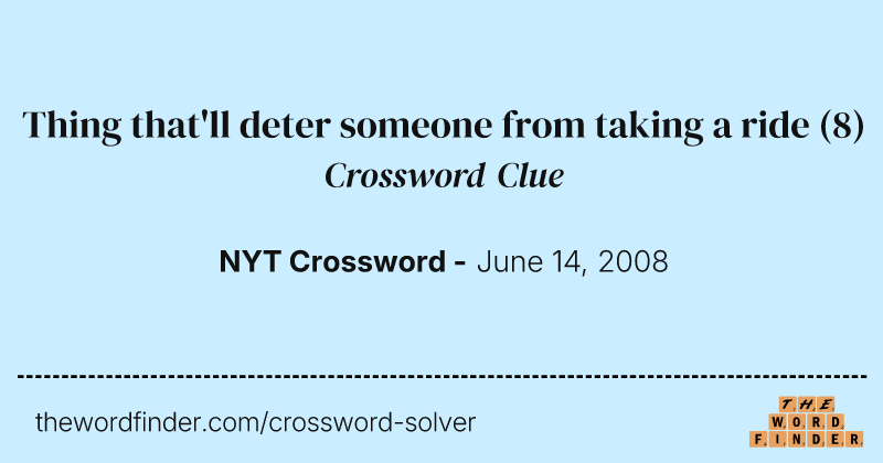 Thing that'll deter someone from taking a ride crossword clue image