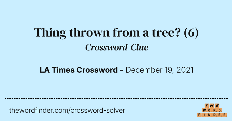 Thing thrown from a tree? crossword clue image