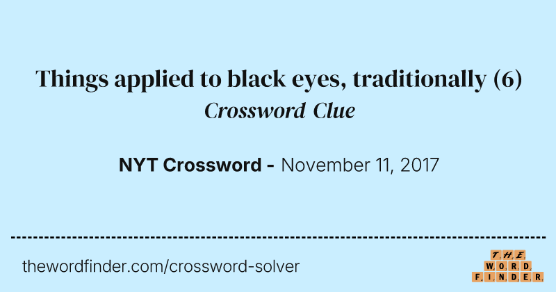 Things applied to black eyes, traditionally crossword clue image