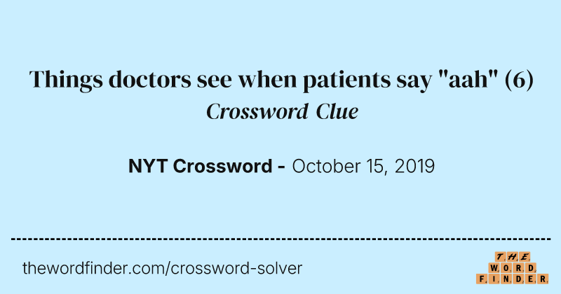 Things doctors see when patients say "aah" crossword clue image