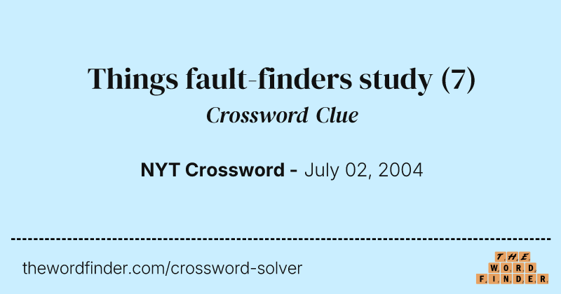 Things fault-finders study crossword clue image