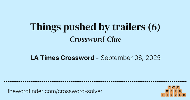 Things pushed by trailers crossword clue image