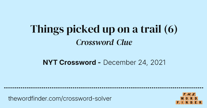 Things picked up on a trail crossword clue image