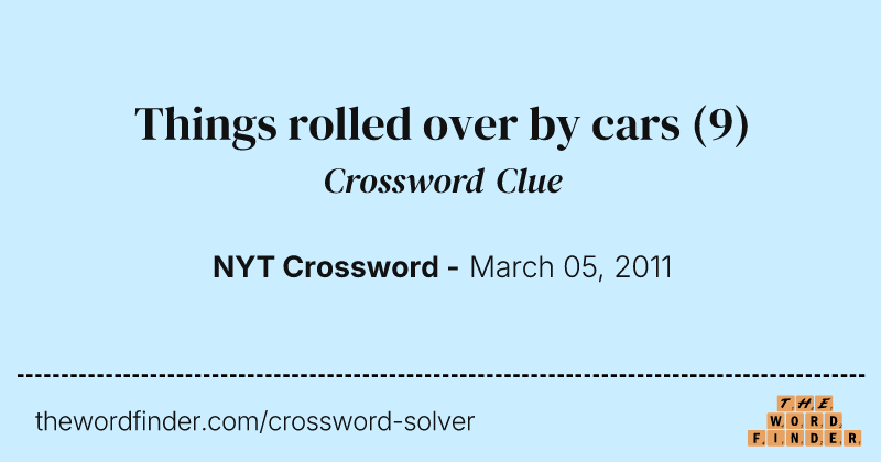 Things rolled over by cars crossword clue image