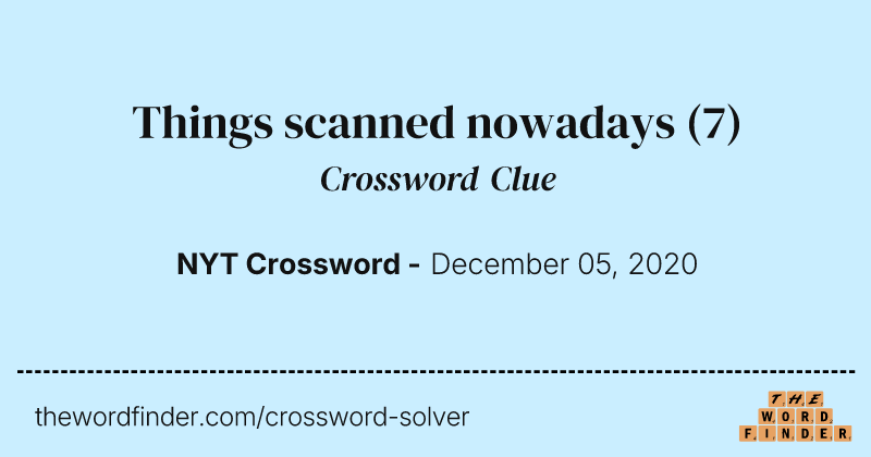 Things scanned nowadays crossword clue image