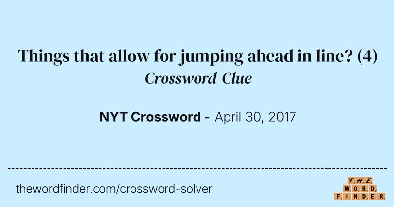 Things that allow for jumping ahead in line? crossword clue image