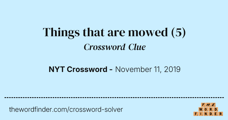 Things that are mowed crossword clue image