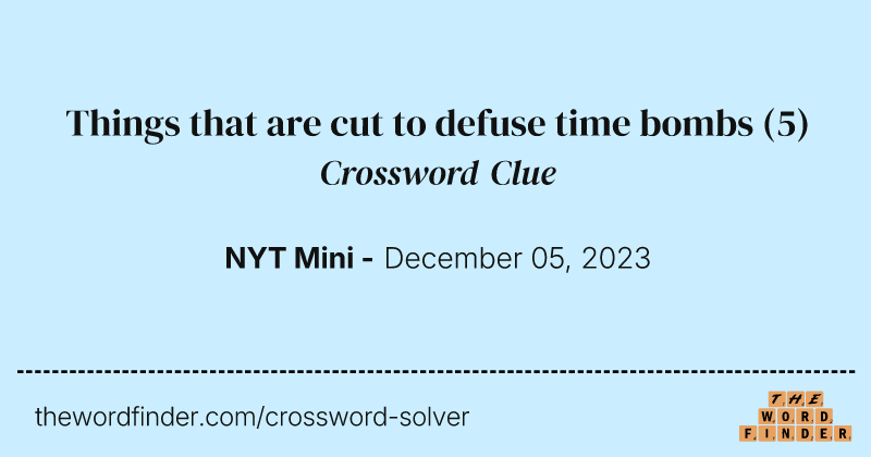 Things that are cut to defuse time bombs crossword clue image