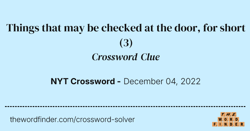 Things that may be checked at the door, for short crossword clue image