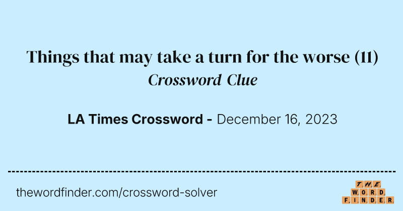 Things that may take a turn for the worse crossword clue image