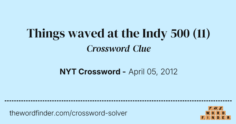 Things waved at the Indy 500 crossword clue image