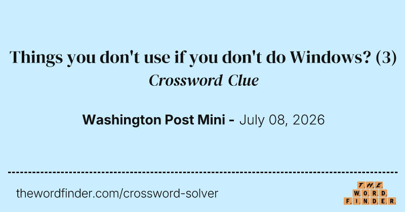 Things you don't use if you don't do Windows? crossword clue image