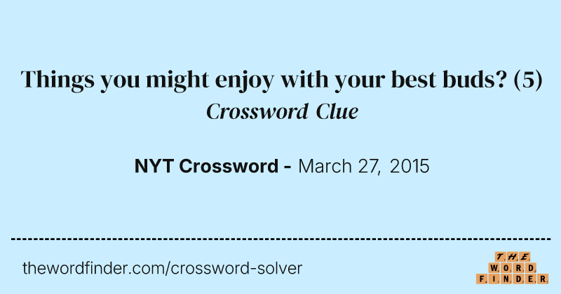 Things you might enjoy with your best buds? crossword clue image