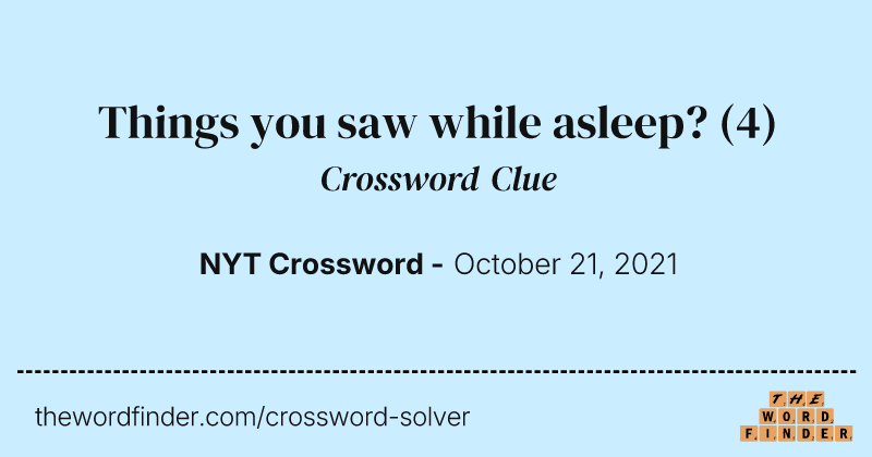 Things you saw while asleep? crossword clue image