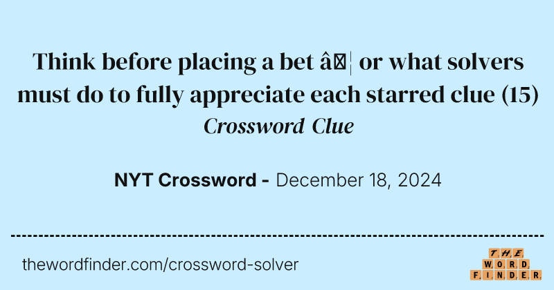 Think before placing a bet … or what solvers must do to fully appreciate each starred clue crossword clue image