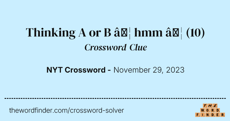Thinking A or B … hmm … crossword clue image