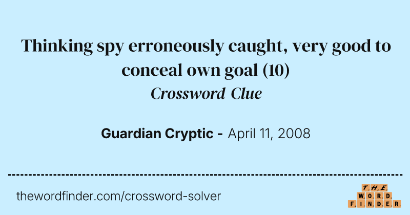 Thinking spy erroneously caught, very good to conceal own goal crossword clue image