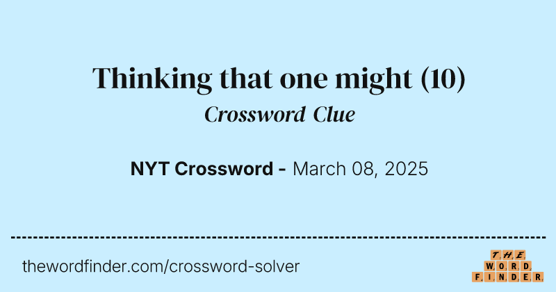 Thinking that one might crossword clue image