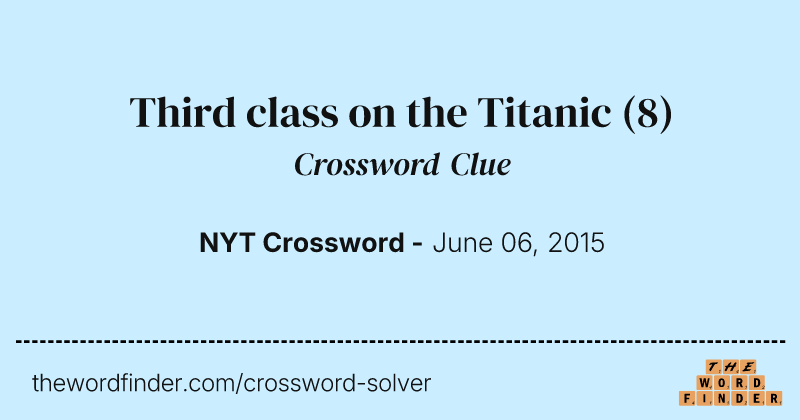 Third class on the Titanic crossword clue image
