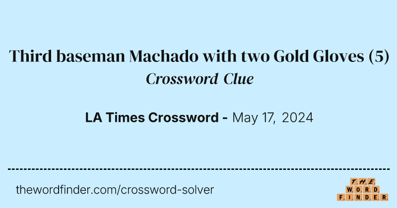 Third baseman Machado with two Gold Gloves crossword clue image
