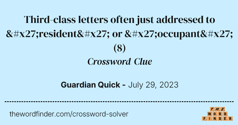 Third-class letters often just addressed to 'resident' or 'occupant' crossword clue image