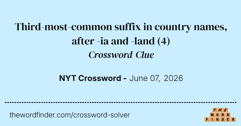 Third-most-common suffix in country names, after -ia and -land crossword clue image