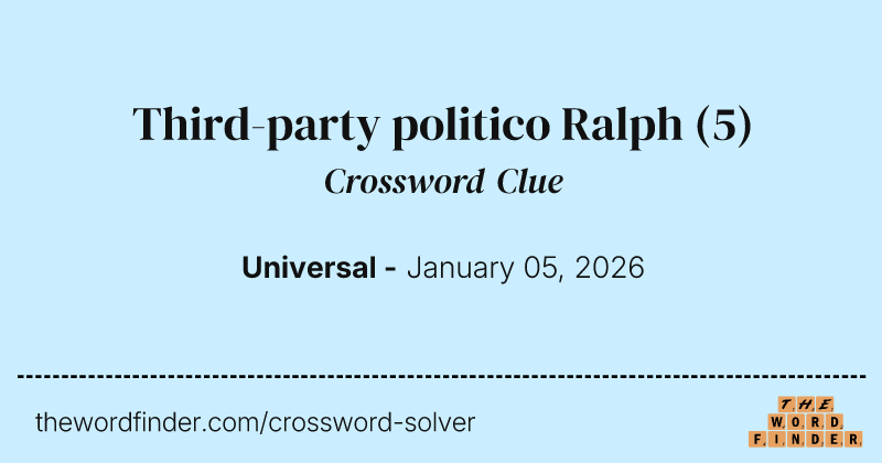 Third-party politico Ralph crossword clue image