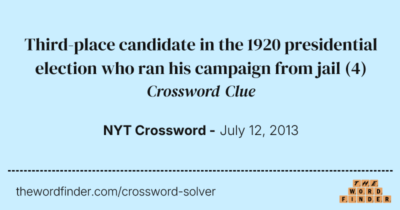 Third-place candidate in the 1920 presidential election who ran his campaign from jail crossword clue image