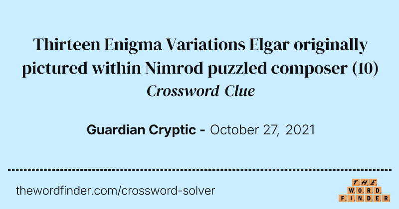 Thirteen Enigma Variations Elgar originally pictured within Nimrod puzzled composer crossword clue image