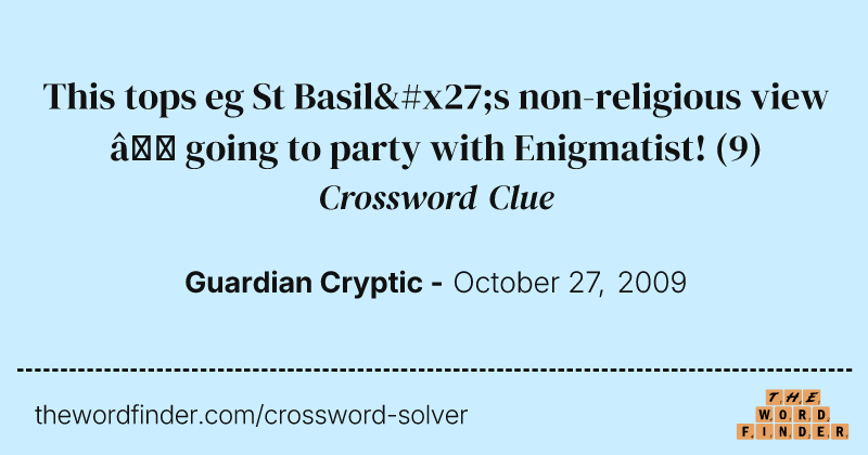 This tops eg St Basil's non-religious view — going to party with Enigmatist! crossword clue image