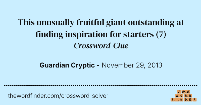This unusually fruitful giant outstanding at finding inspiration for starters crossword clue image