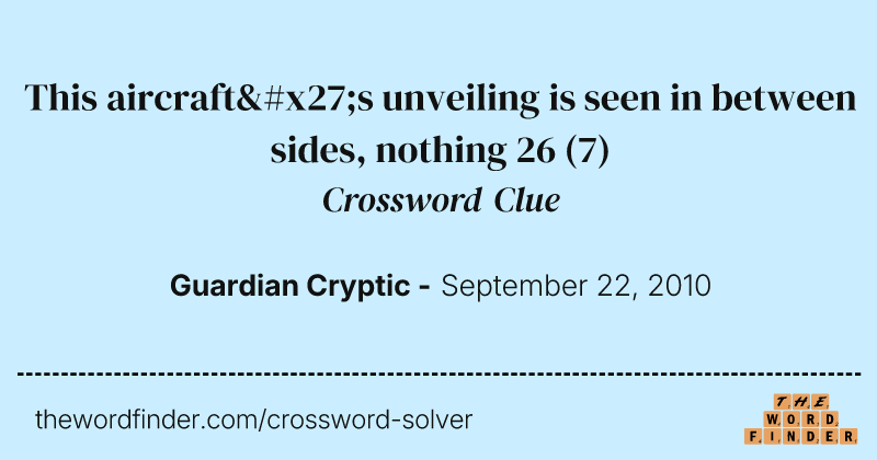 This aircraft's unveiling is seen in between sides, nothing 26 crossword clue image