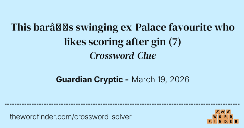 This bar’s swinging ex-Palace favourite who likes scoring after gin crossword clue image