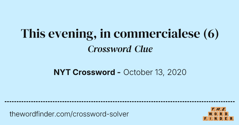 This evening, in commercialese crossword clue image
