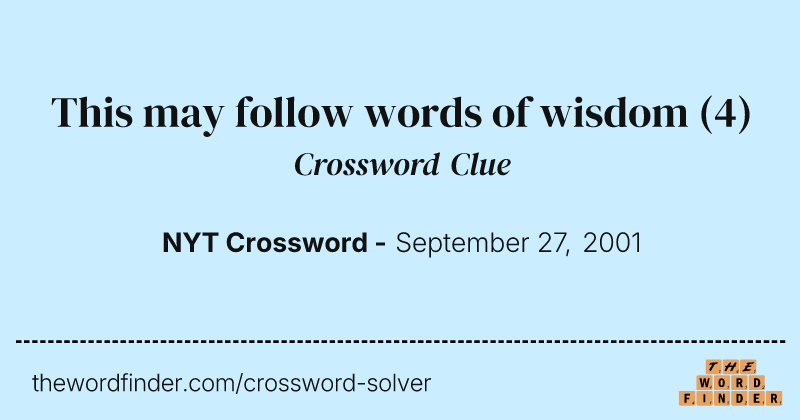 This may follow words of wisdom crossword clue image