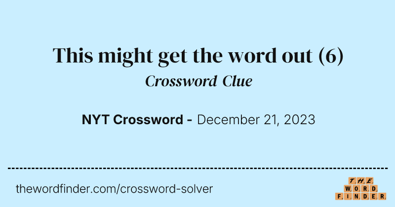 This might get the word out crossword clue image