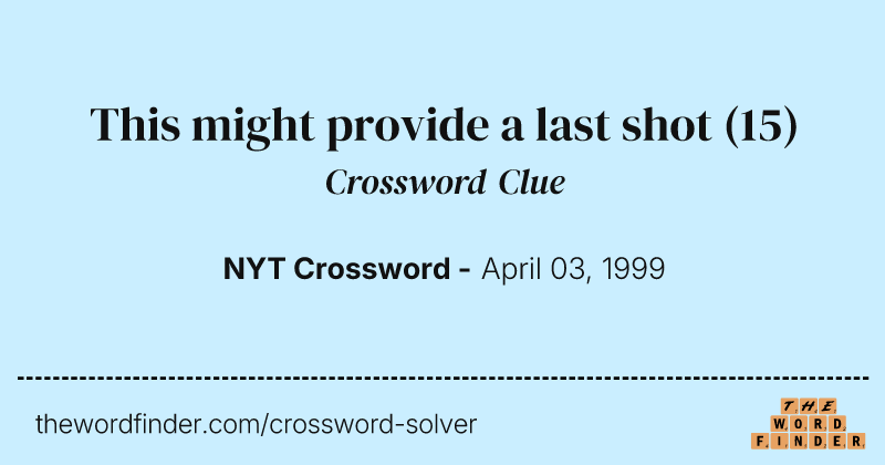 This might provide a last shot crossword clue image