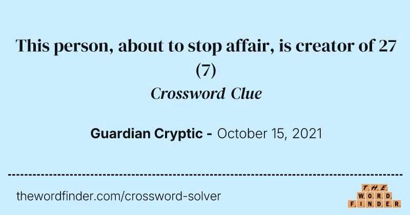 This person, about to stop affair, is creator of 27 crossword clue image