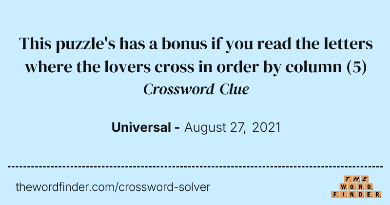 This puzzle's has a bonus if you read the letters where the lovers cross in order by column crossword clue image