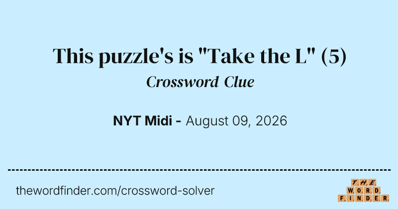 This puzzle's is "Take the L" crossword clue image