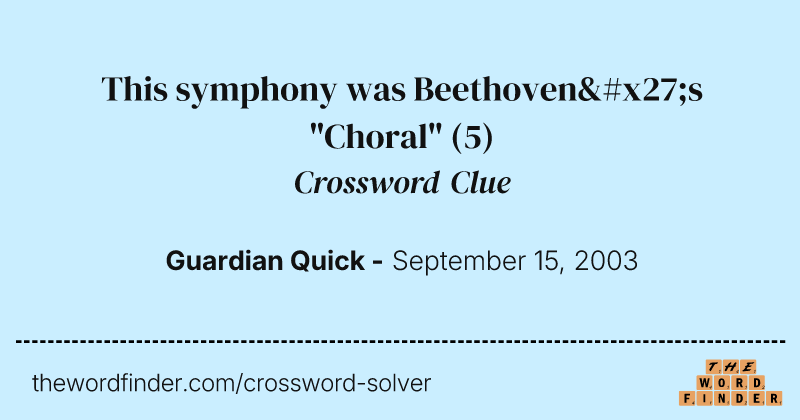 This symphony was Beethoven's "Choral" crossword clue image