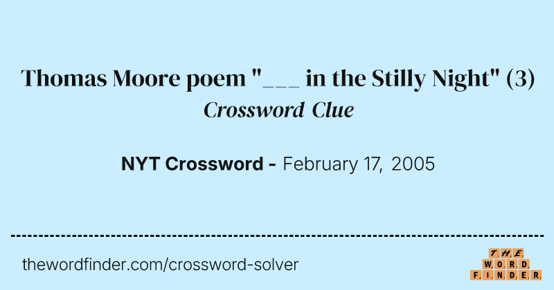 Thomas Moore poem "___ in the Stilly Night" crossword clue image
