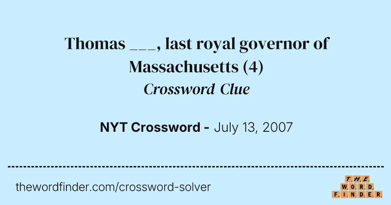 Thomas ___, last royal governor of Massachusetts crossword clue image